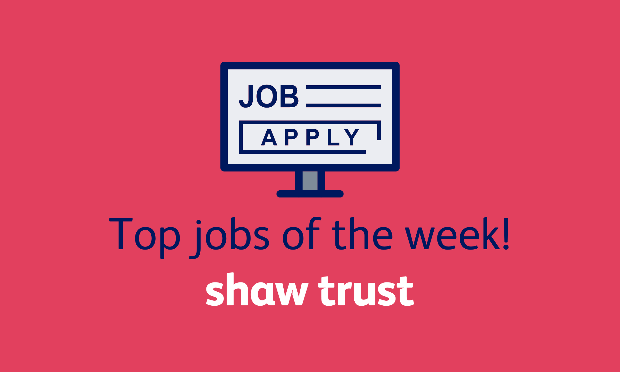 Top roles of the week! Shaw Trust